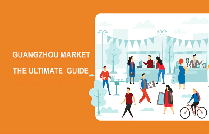 GUANGZHOU MARKET THE ULTIMATE GUIDE 2025012103292257